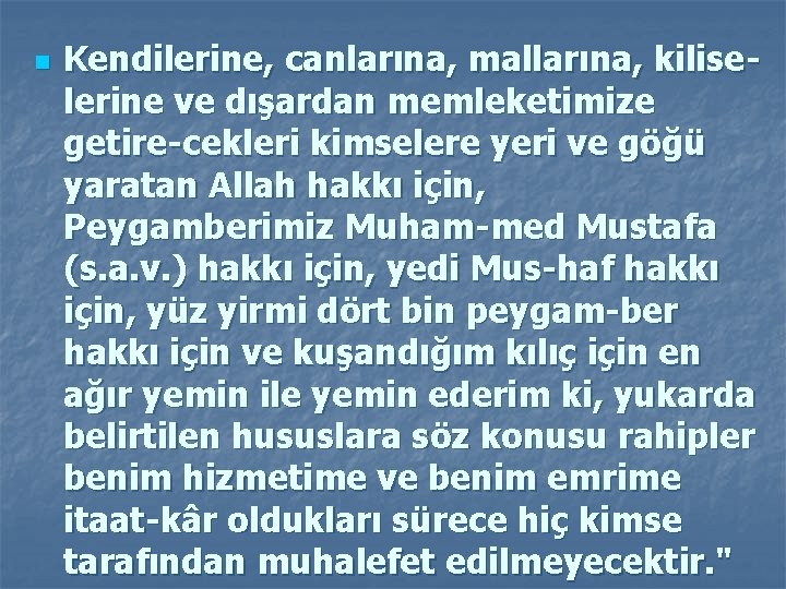 n Kendilerine, canlarına, mallarına, kiliselerine ve dışardan memleketimize getire-cekleri kimselere yeri ve göğü yaratan