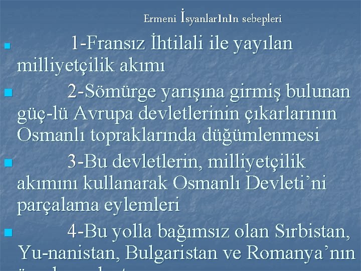  Ermeni İsyanlarının sebepleri 1 -Fransız İhtilali ile yayılan milliyetçilik akımı n 2 -Sömürge