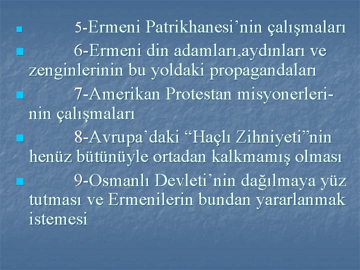 n 5 -Ermeni Patrikhanesi’nin çalışmaları 6 -Ermeni din adamları, aydınları ve zenginlerinin bu yoldaki