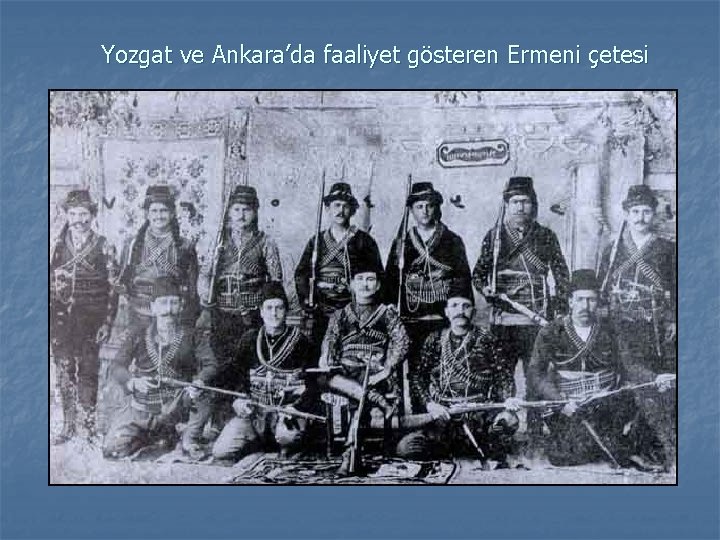 Yozgat ve Ankara’da faaliyet gösteren Ermeni çetesi n 