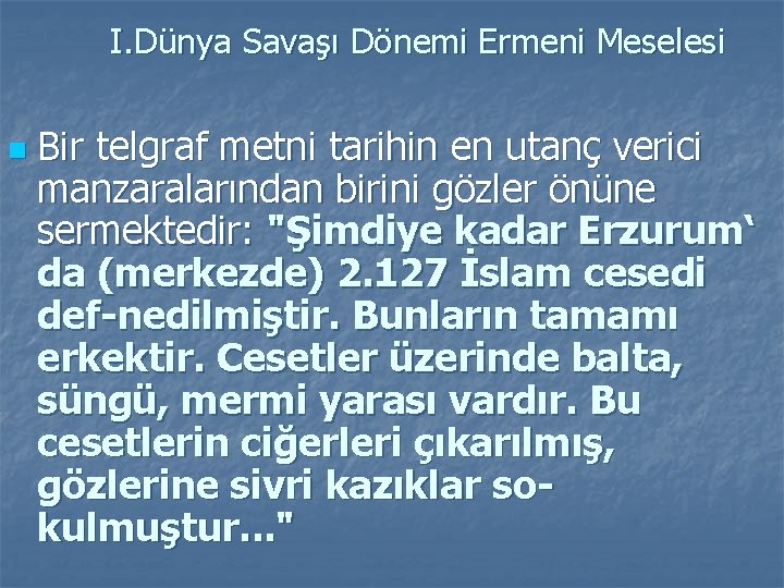  I. Dünya Savaşı Dönemi Ermeni Meselesi n Bir telgraf metni tarihin en utanç