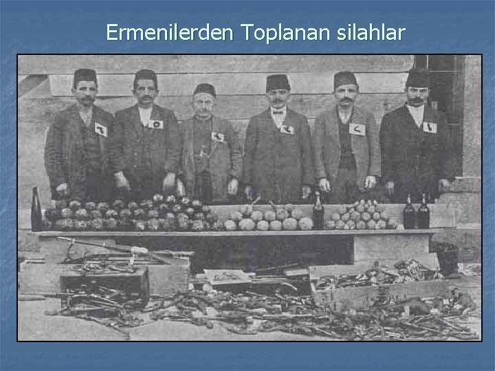 Ermenilerden Toplanan silahlar n 