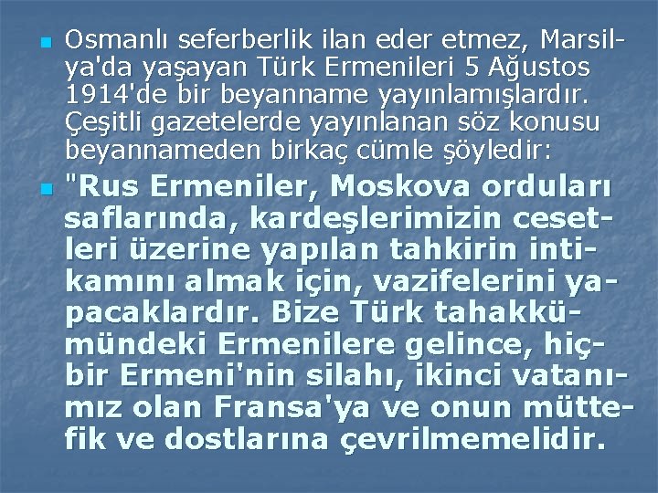 n n Osmanlı seferberlik ilan eder etmez, Marsilya'da yaşayan Türk Ermenileri 5 Ağustos 1914'de