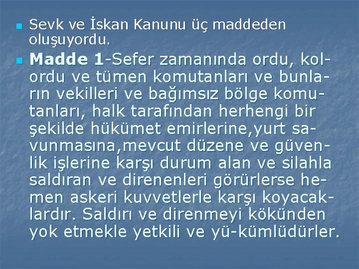 n n Sevk ve İskan Kanunu üç maddeden oluşuyordu. Madde 1 -Sefer zamanında ordu,