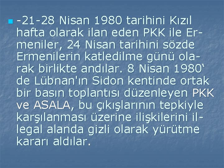 n -21 -28 Nisan 1980 tarihini Kızıl hafta olarak ilan eden PKK ile Ermeniler,