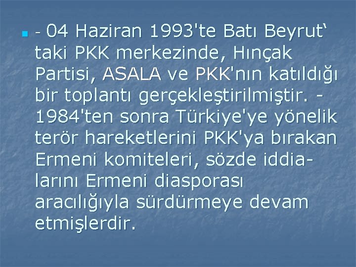 n 04 Haziran 1993'te Batı Beyrut‘ taki PKK merkezinde, Hınçak Partisi, ASALA ve PKK'nın