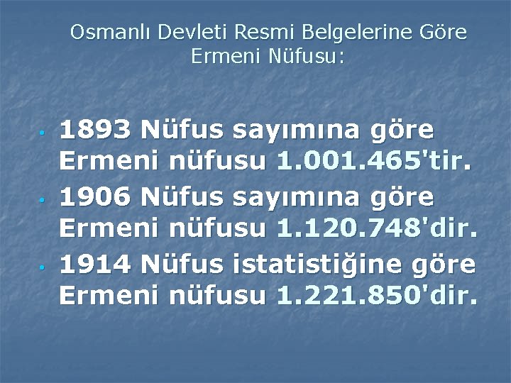 Osmanlı Devleti Resmi Belgelerine Göre Ermeni Nüfusu: • • • 1893 Nüfus sayımına göre