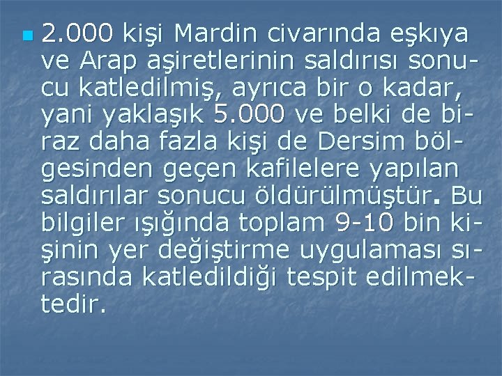 n 2. 000 kişi Mardin civarında eşkıya ve Arap aşiretlerinin saldırısı sonucu katledilmiş, ayrıca