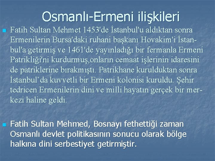 Osmanlı-Ermeni ilişkileri n n Fatih Sultan Mehmet 1453'de İstanbul'u aldıktan sonra Ermenilerin Bursa'daki ruhani