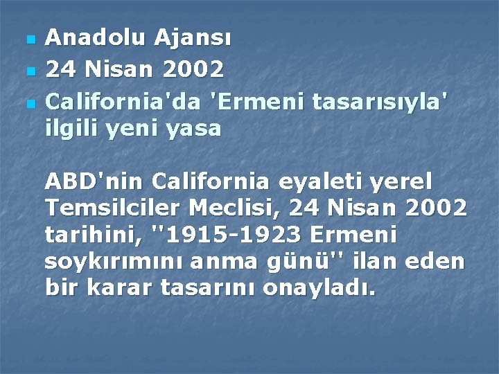 n n n Anadolu Ajansı 24 Nisan 2002 California'da 'Ermeni tasarısıyla' ilgili yeni yasa