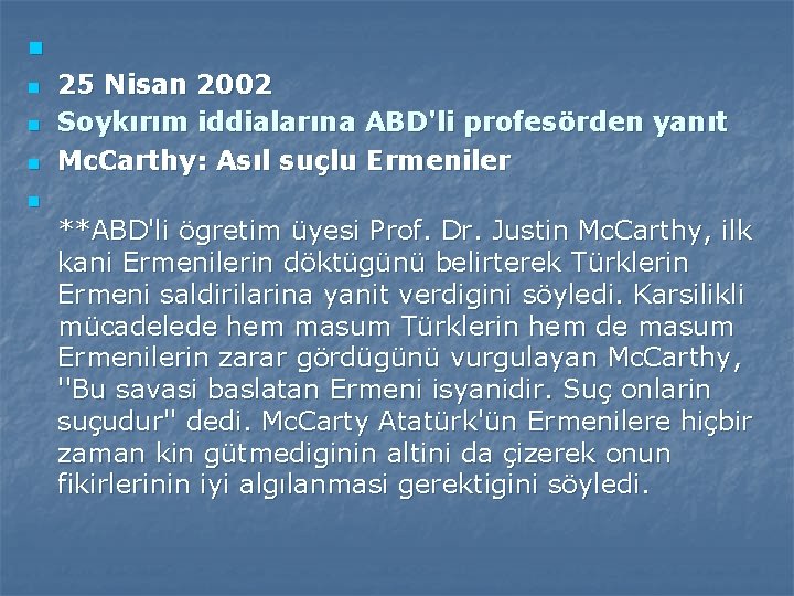 n n 25 Nisan 2002 Soykırım iddialarına ABD'li profesörden yanıt Mc. Carthy: Asıl suçlu