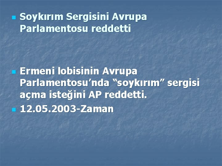 n n n Soykırım Sergisini Avrupa Parlamentosu reddetti Ermeni lobisinin Avrupa Parlamentosu’nda “soykırım” sergisi