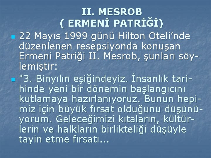 n n II. MESROB ( ERMENİ PATRİĞİ) 22 Mayıs 1999 günü Hilton Oteli’nde düzenlenen