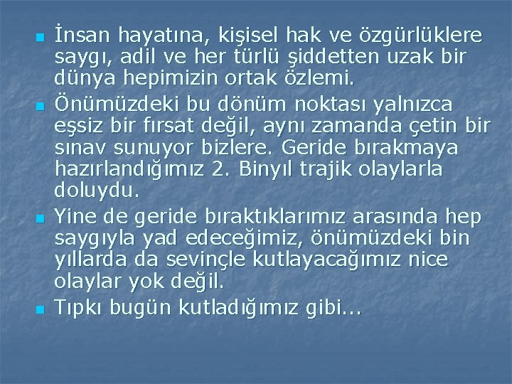 n n İnsan hayatına, kişisel hak ve özgürlüklere saygı, adil ve her türlü şiddetten