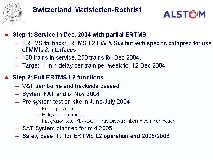 Switzerland Mattstetten-Rothrist l Step 1: Service in Dec. 2004 with partial ERTMS – ERTMS