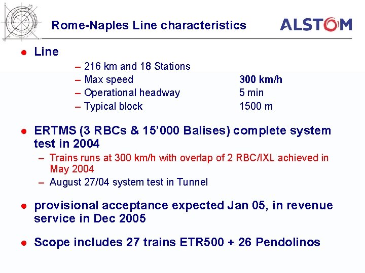 Rome-Naples Line characteristics l Line – – l 216 km and 18 Stations Max