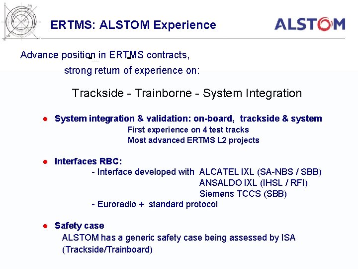 ERTMS: ALSTOM Experience Advance position in ERTMS contracts, strong return of experience on: Trackside