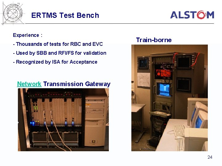 ERTMS Test Bench Experience : - Thousands of tests for RBC and EVC Train-borne