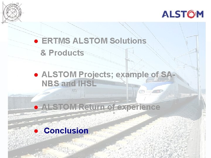 ERTMS ALSTOM Solutions & Products l l ALSTOM Projects; example of SANBS and