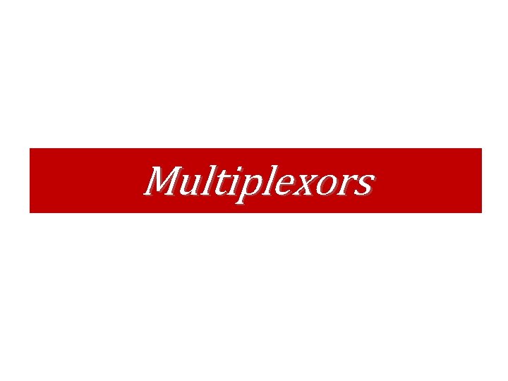 Multiplexors 