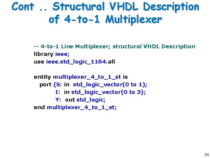 Cont. . Structural VHDL Description of 4 -to-1 Multiplexer -- 4 -to-1 Line Multiplexer;