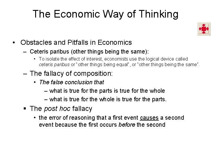 The Economic Way of Thinking • Obstacles and Pitfalls in Economics – Ceteris paribus