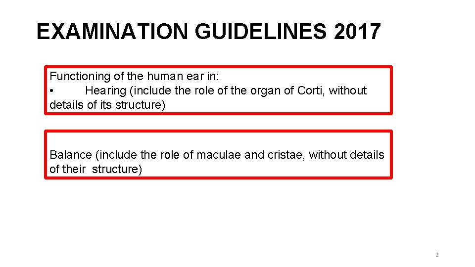 EXAMINATION GUIDELINES 2017 Functioning of the human ear in: • Hearing (include the role