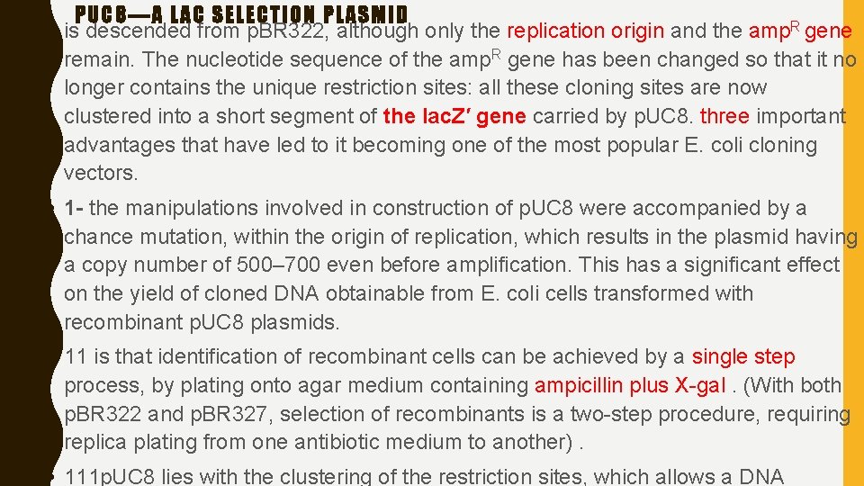 PUC 8—A LAC SELECTION PLASMID • is descended from p. BR 322, although only