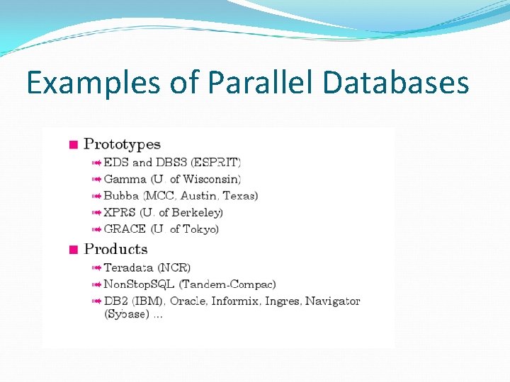 Examples of Parallel Databases Examples of Parallel Databases