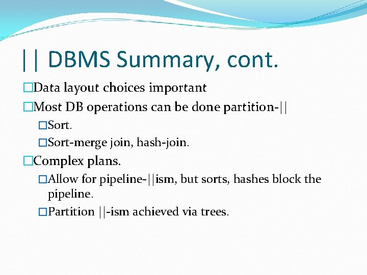 || DBMS Summary, cont. �Data layout choices important �Most DB operations can be done || DBMS Summary, cont. �Data layout choices important �Most DB operations can be done