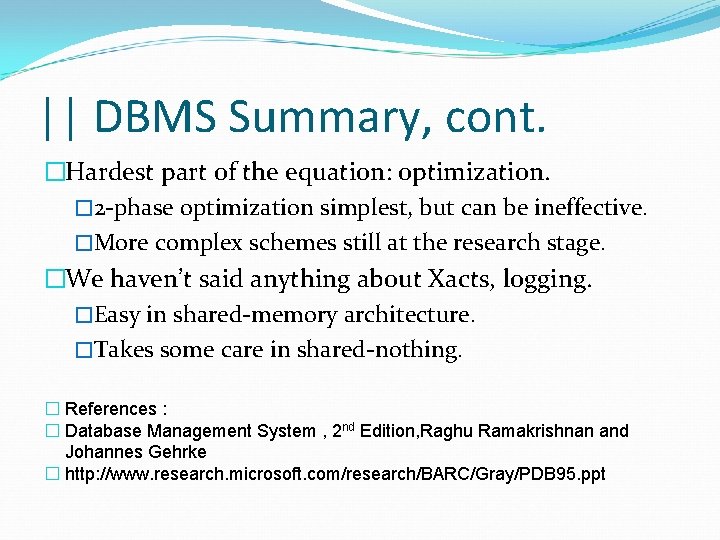 || DBMS Summary, cont. �Hardest part of the equation: optimization. � 2 -phase optimization || DBMS Summary, cont. �Hardest part of the equation: optimization. � 2 -phase optimization