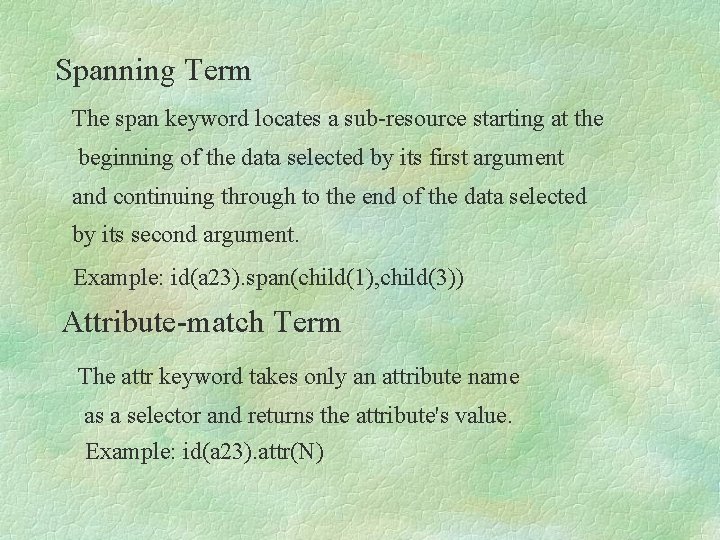 Spanning Term The span keyword locates a sub-resource starting at the beginning of the