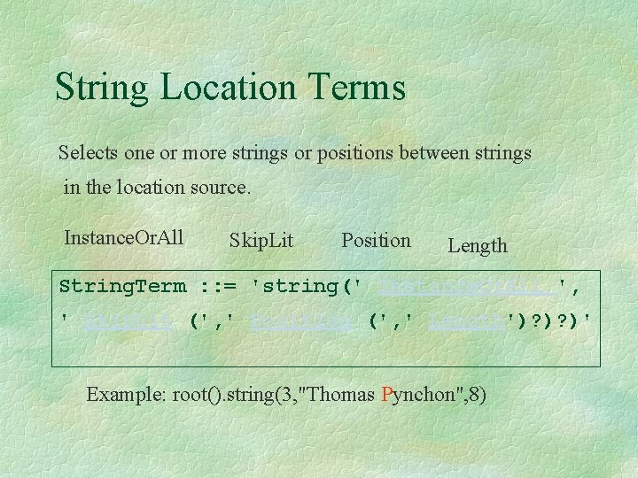 String Location Terms Selects one or more strings or positions between strings in the