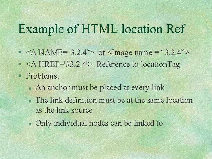 Example of HTML location Ref § <A NAME=‘ 3. 2. 4’> or <Image name