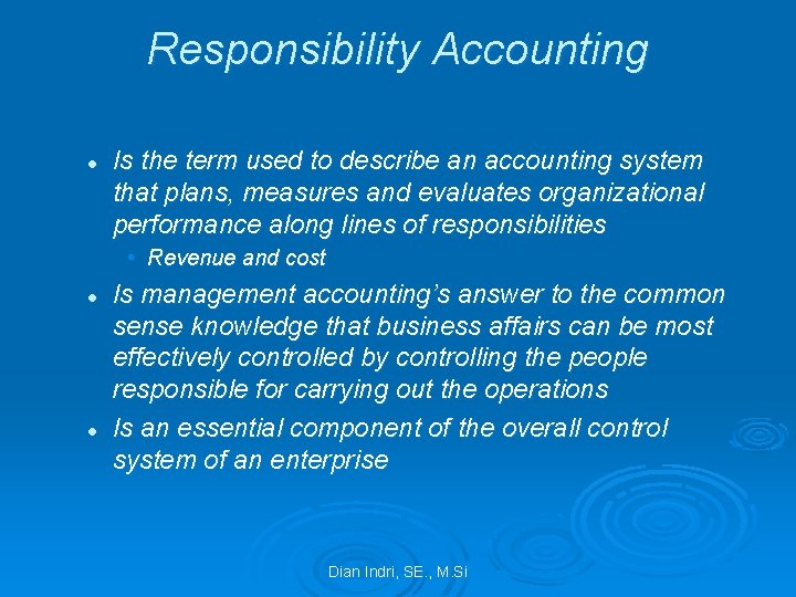 Responsibility Accounting l Is the term used to describe an accounting system that plans,