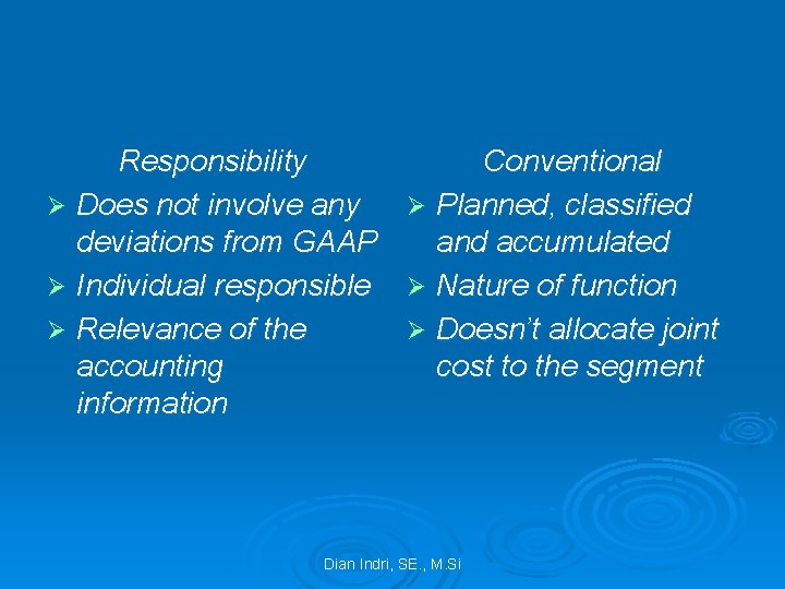 Responsibility Ø Does not involve any deviations from GAAP Ø Individual responsible Ø Relevance