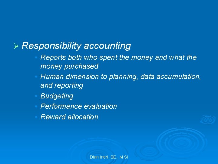 Ø Responsibility accounting • Reports both who spent the money and what the money
