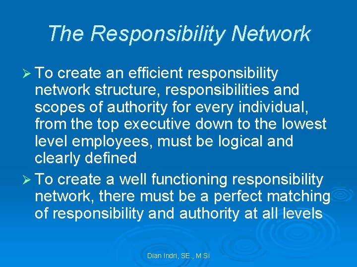 The Responsibility Network Ø To create an efficient responsibility network structure, responsibilities and scopes