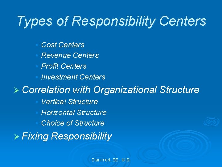 Types of Responsibility Centers • • Cost Centers Revenue Centers Profit Centers Investment Centers