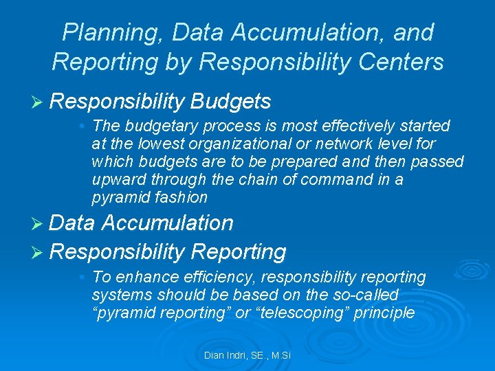 Planning, Data Accumulation, and Reporting by Responsibility Centers Ø Responsibility Budgets • The budgetary