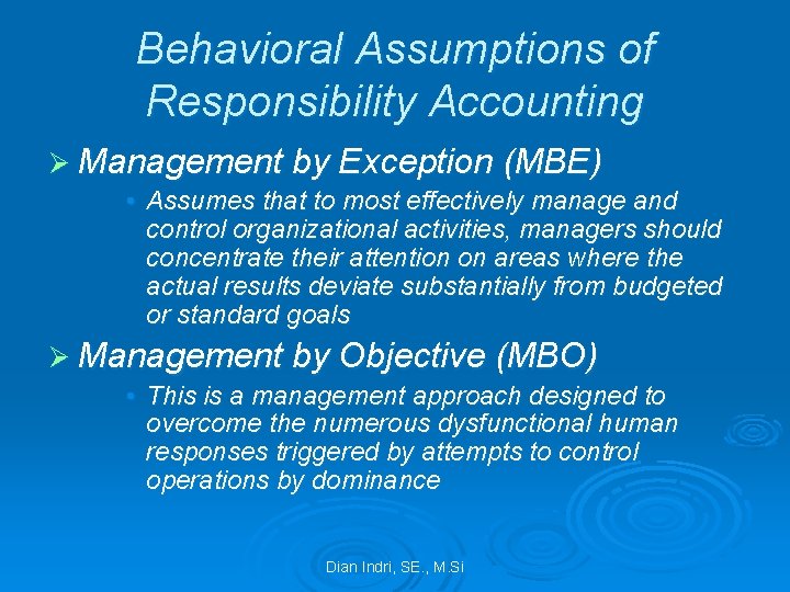 Behavioral Assumptions of Responsibility Accounting Ø Management by Exception (MBE) • Assumes that to