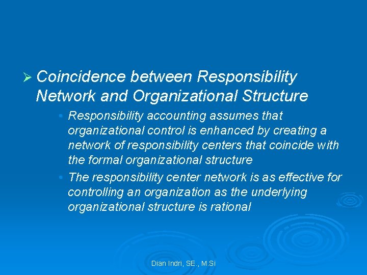 Ø Coincidence between Responsibility Network and Organizational Structure • Responsibility accounting assumes that organizational