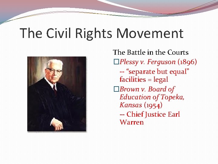 The Civil Rights Movement The Battle in the Courts �Plessy v. Ferguson (1896) --