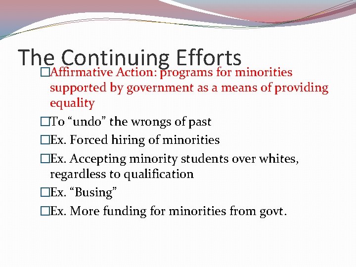 The Continuing Efforts �Affirmative Action: programs for minorities supported by government as a means