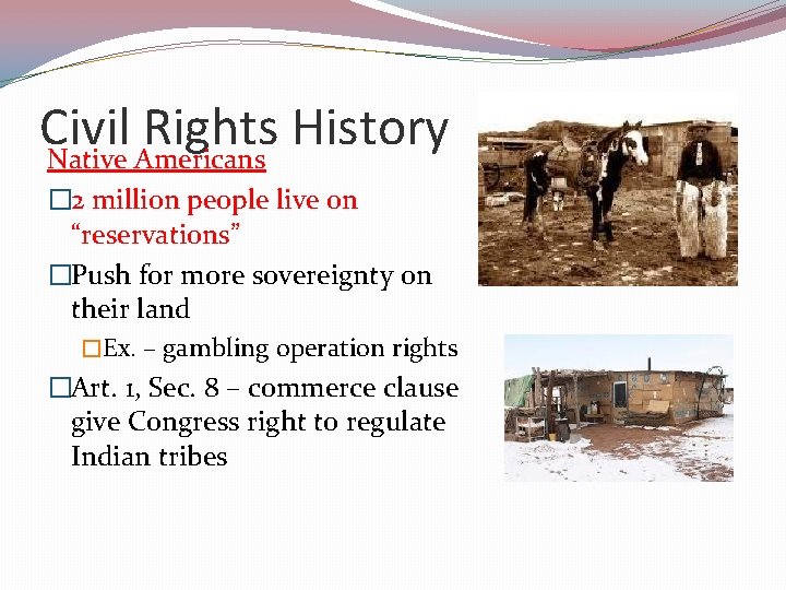 Civil Rights History Native Americans � 2 million people live on “reservations” �Push for