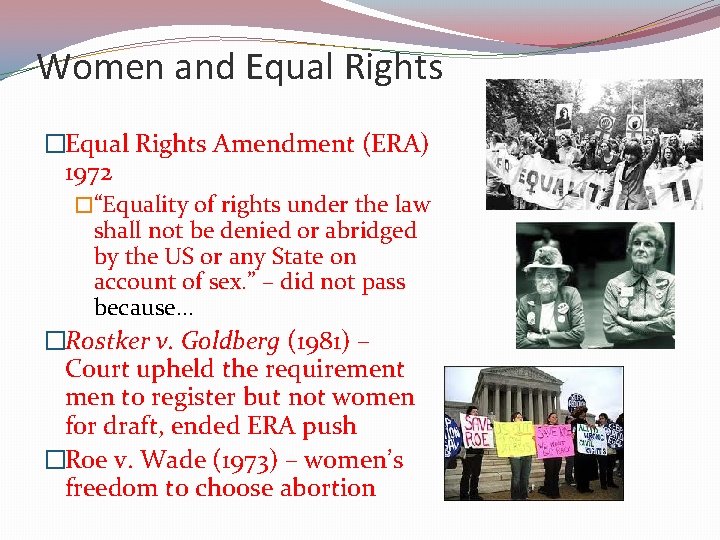 Women and Equal Rights �Equal Rights Amendment (ERA) 1972 �“Equality of rights under the