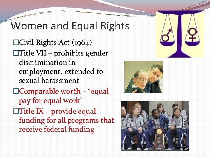 Women and Equal Rights �Civil Rights Act (1964) �Title VII – prohibits gender discrimination