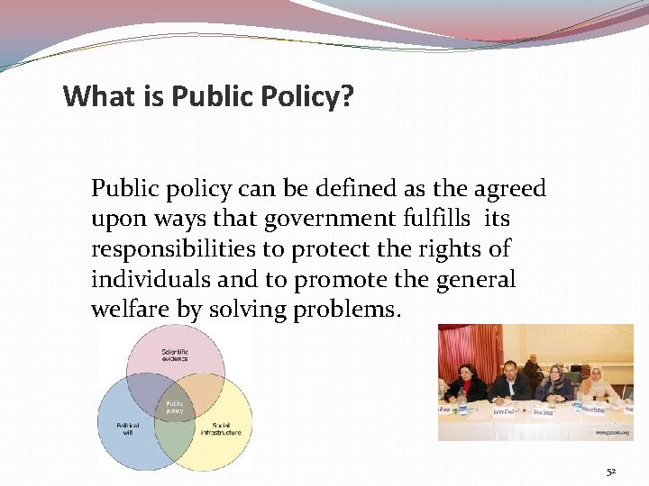What is Public Policy? Public policy can be defined as the agreed upon ways