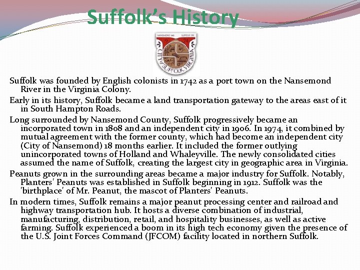 Suffolk’s History Suffolk was founded by English colonists in 1742 as a port town