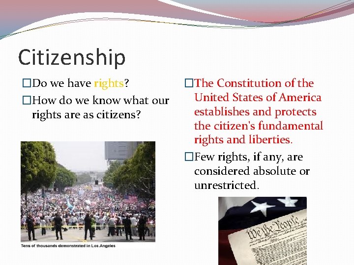 Citizenship �Do we have rights? �How do we know what our rights are as